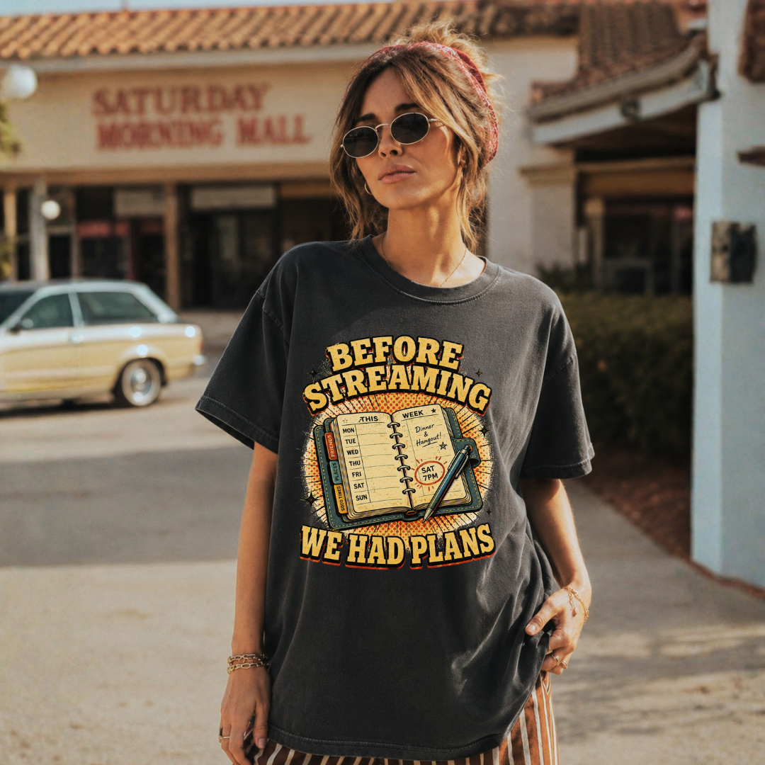 Before Streaming We Had Plans Tee