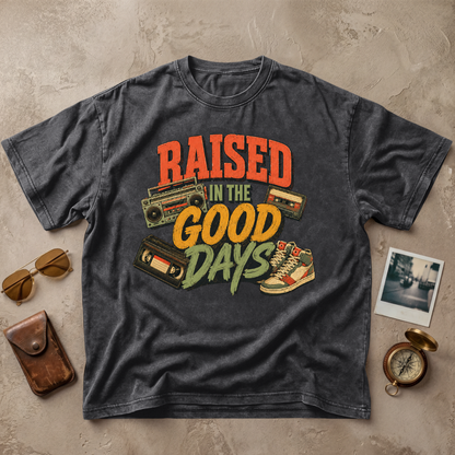 Raised In The Good Days Vintage Tee