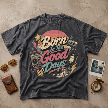 Born In The Good Days Vintage Tee