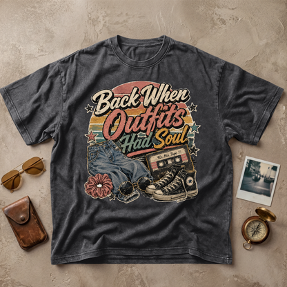 Back When Outfits Had Soul Tee