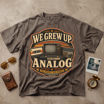 We Grew Up Analog Vintage Retro