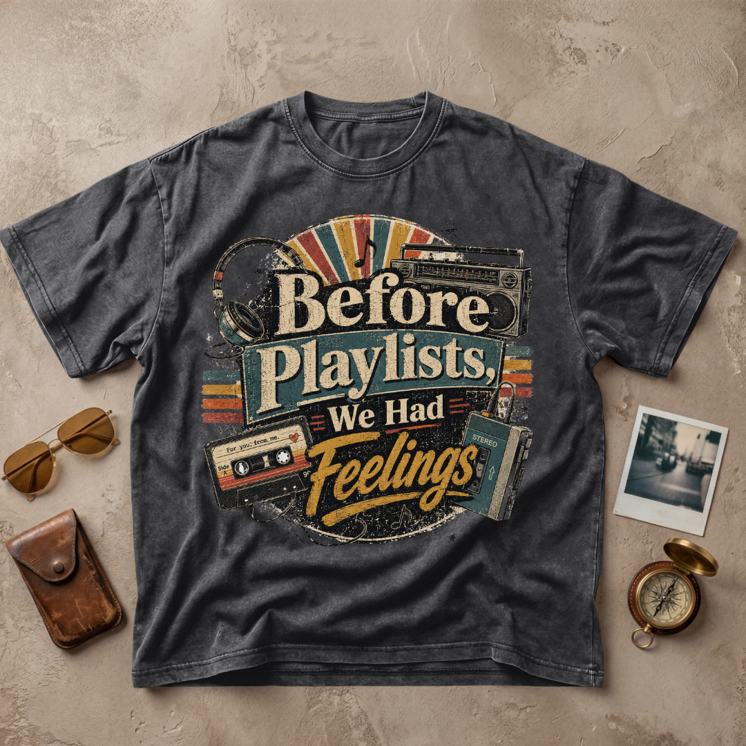 Before Playlists We Had Feelings Tee