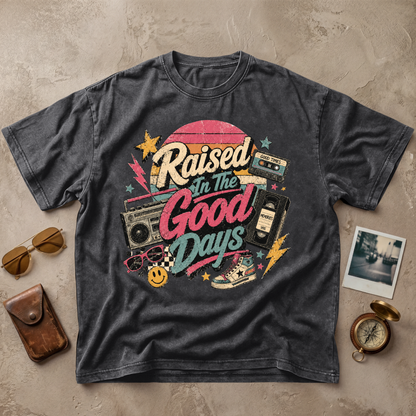Raised In The Good Days Tee