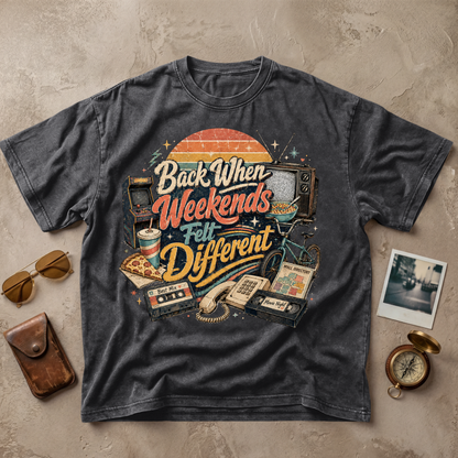 Back When Weekends Felt Different Tee