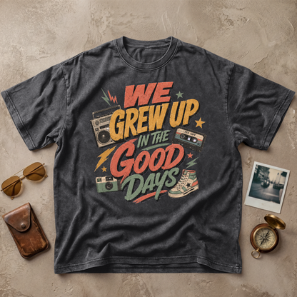 We Grew Up In The Good Days Vintage Tee
