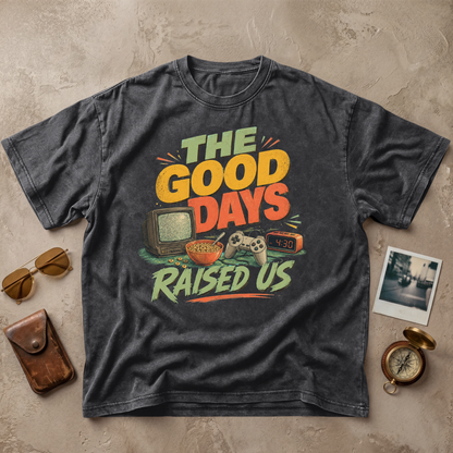 The Good Days Raised Us Vintage Tee