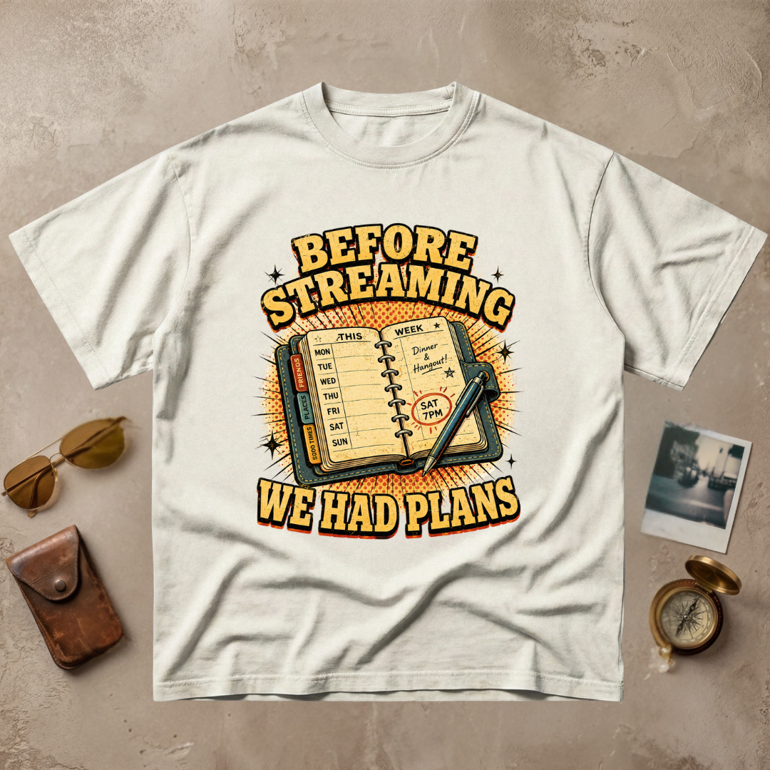 Before Streaming We Had Plans Tee