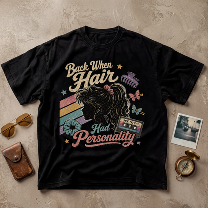 Back When Hair Had Personality Tee