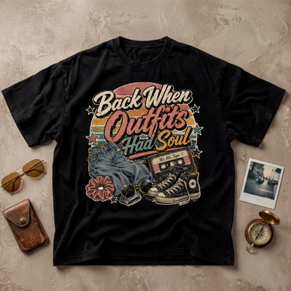 Back When Outfits Had Soul Tee