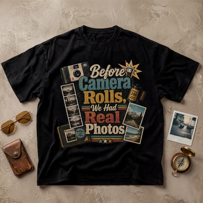 Before Camera Rolls We Had Real Photos Tee
