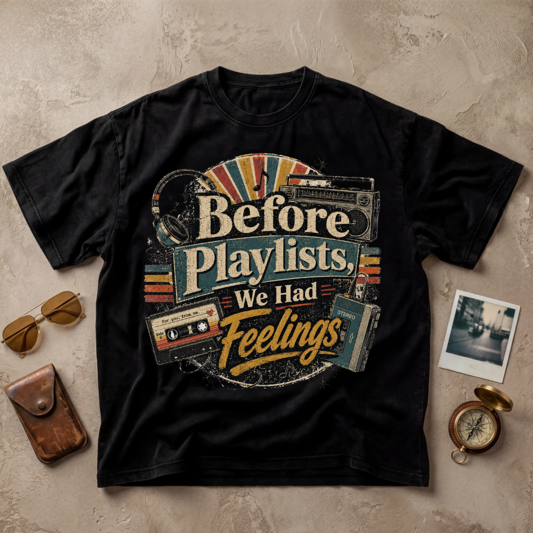 Before Playlists We Had Feelings Tee