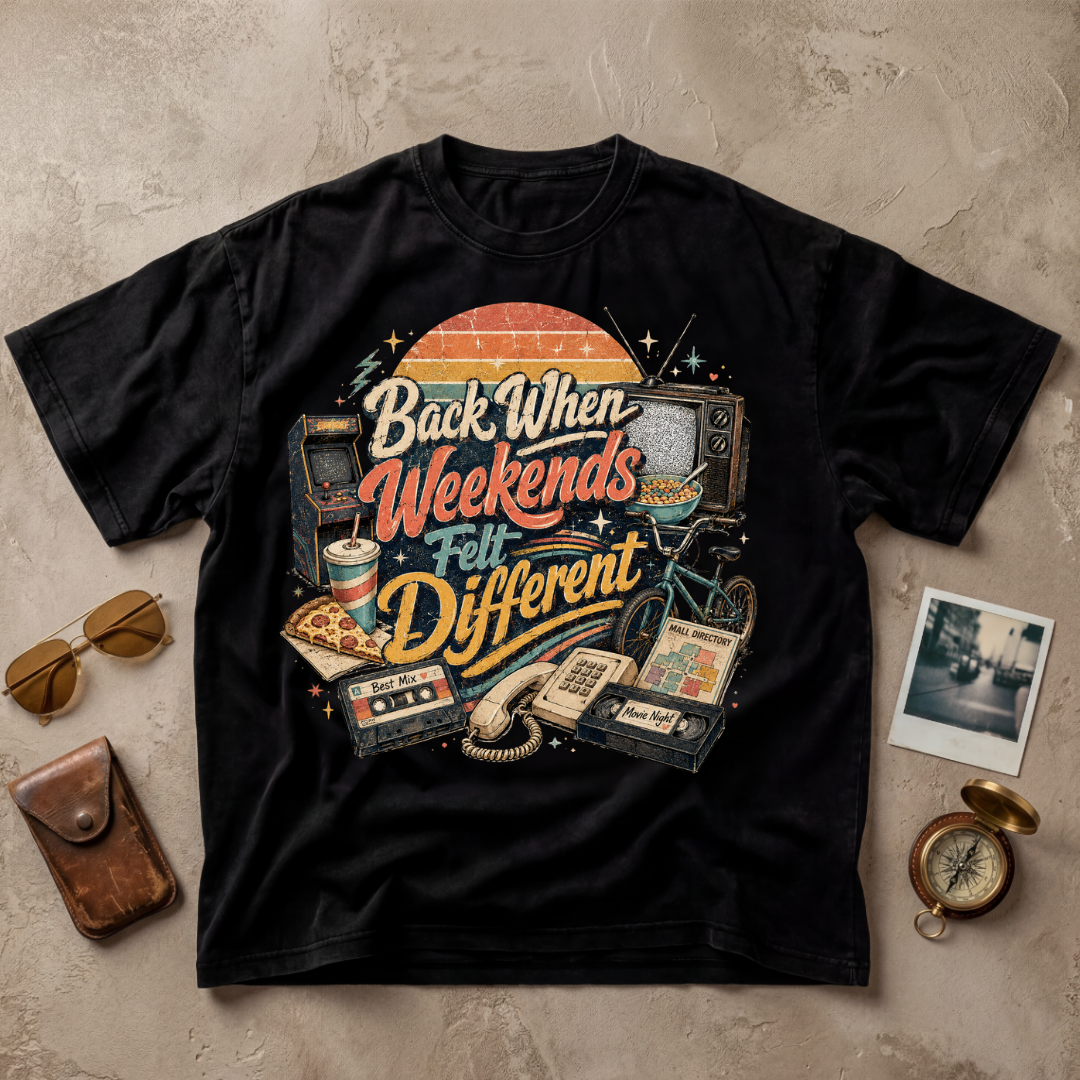 Back When Weekends Felt Different Tee