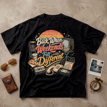 Back When Weekends Felt Different Tee