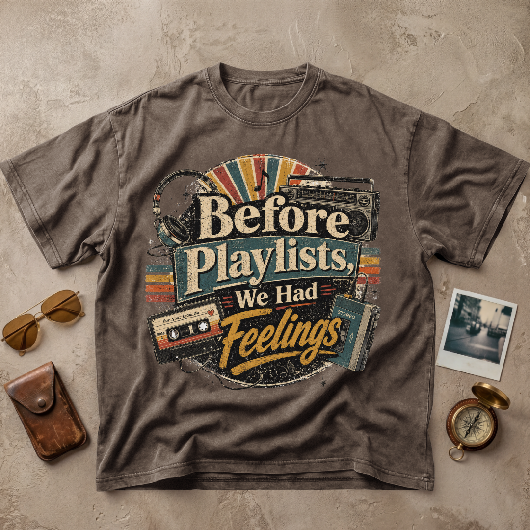 Before Playlists We Had Feelings Tee