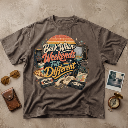 Back When Weekends Felt Different Tee