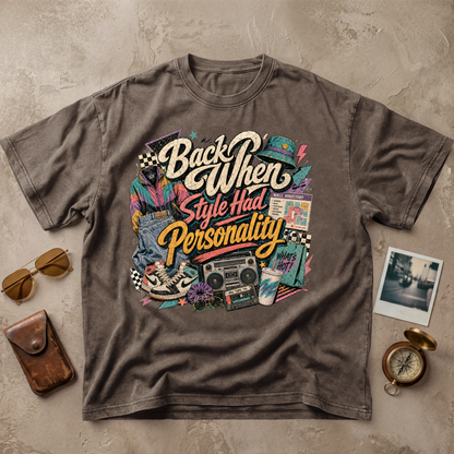 Back When Style Had Personality Tee