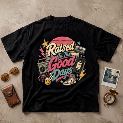 Raised In The Good Days Tee