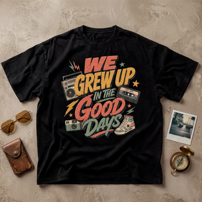 We Grew Up In The Good Days Vintage Tee