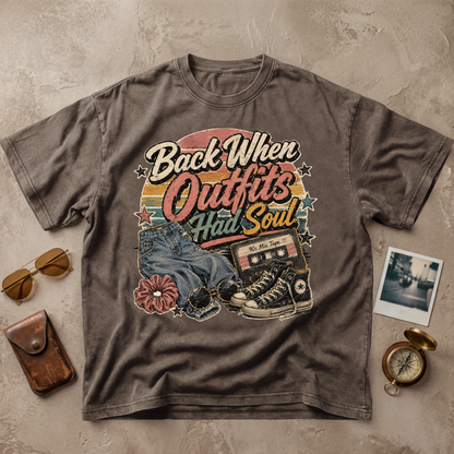 Back When Outfits Had Soul Tee
