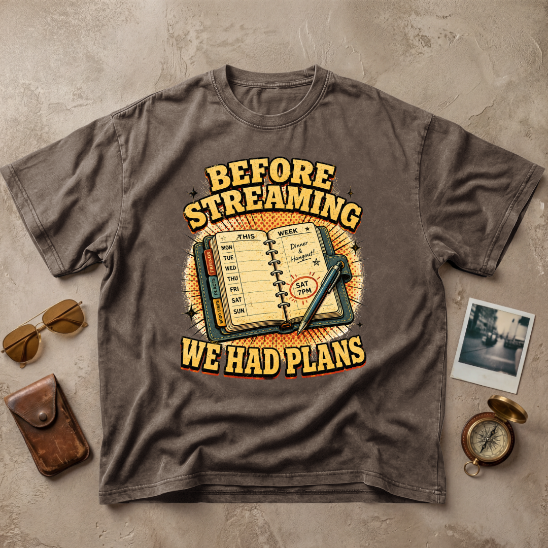 Before Streaming We Had Plans Tee