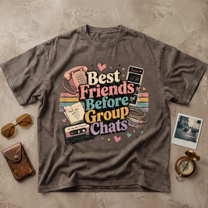 Best Friends Before Group Chats Tee