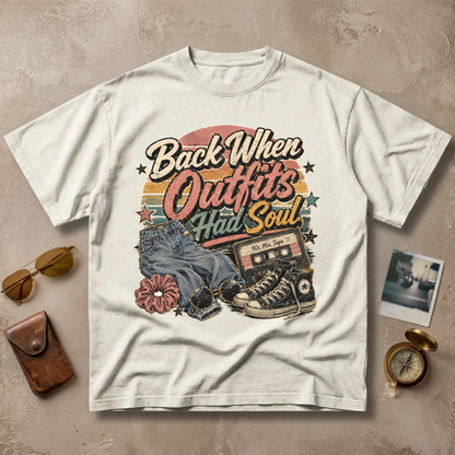 Back When Outfits Had Soul Tee