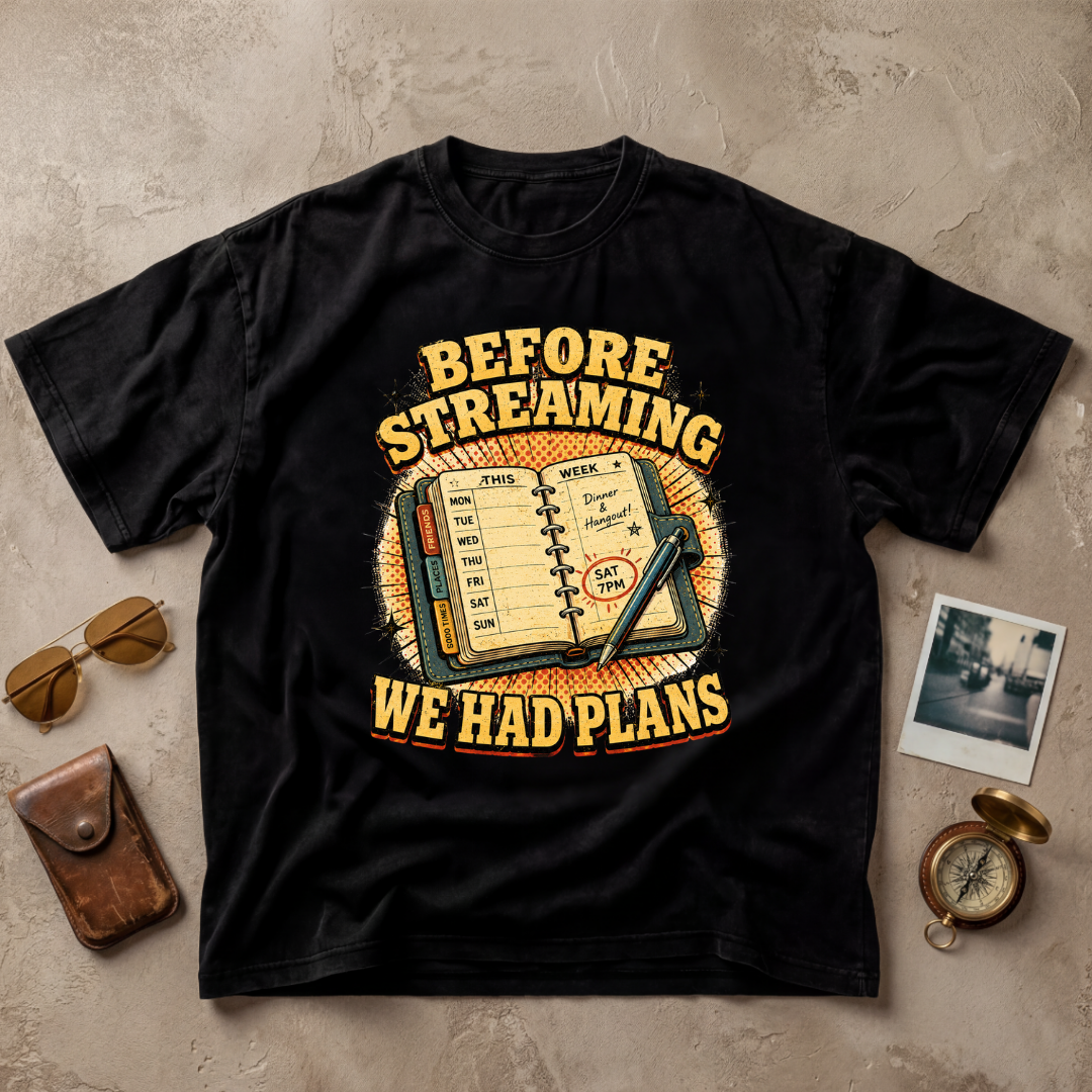 Before Streaming We Had Plans Tee