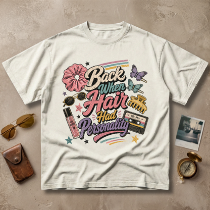 Back When Hair Had Personality Tee