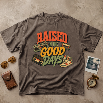 Raised In The Good Days Vintage Tee