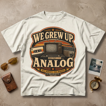 We Grew Up Analog Vintage Retro
