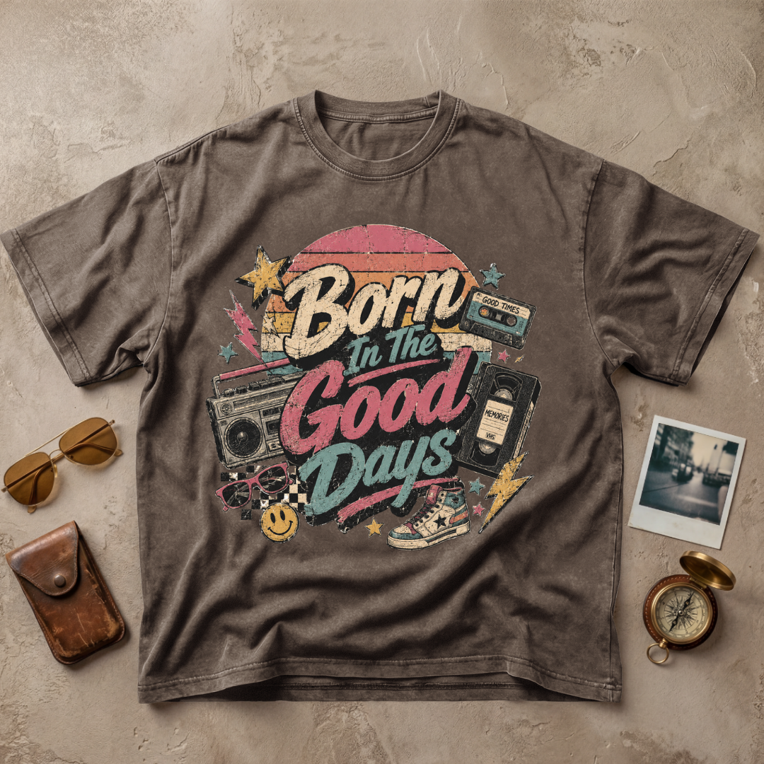 Born In The Good Days Vintage Nostalgia Tee