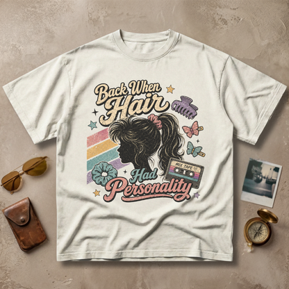 Back When Hair Had Personality Tee