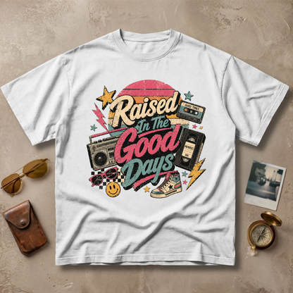 Raised In The Good Days Tee