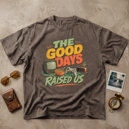 The Good Days Raised Us Vintage Tee