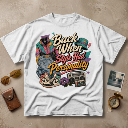 Back When Style Had Personality Tee