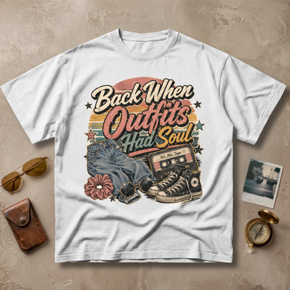 Back When Outfits Had Soul Tee