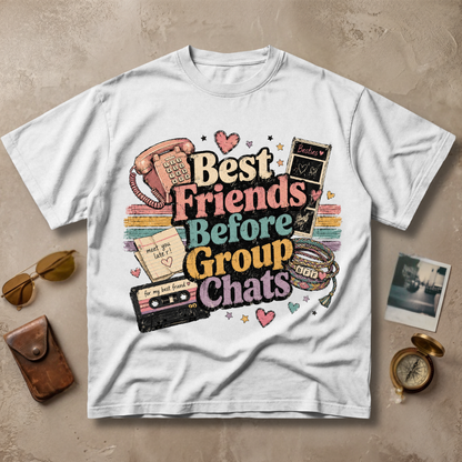 Best Friends Before Group Chats Tee
