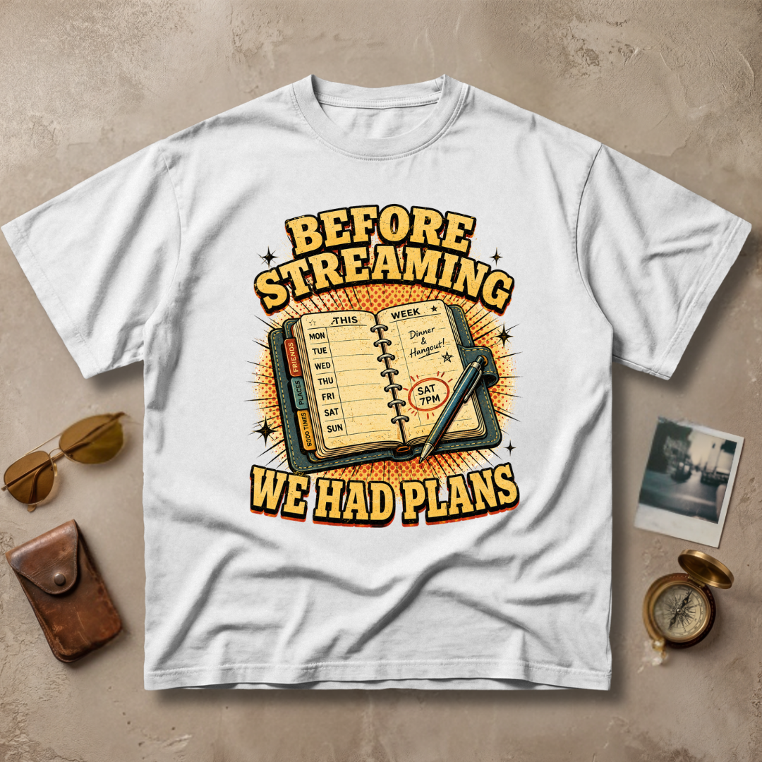 Before Streaming We Had Plans Tee