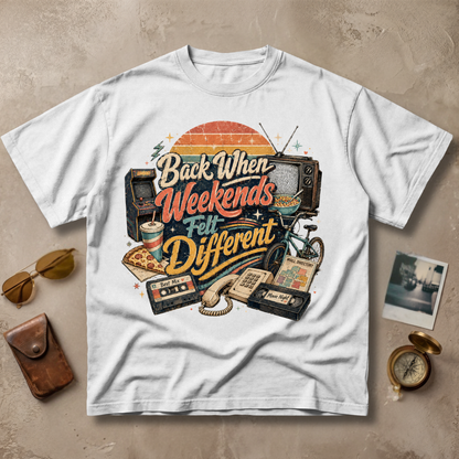 Back When Weekends Felt Different Tee