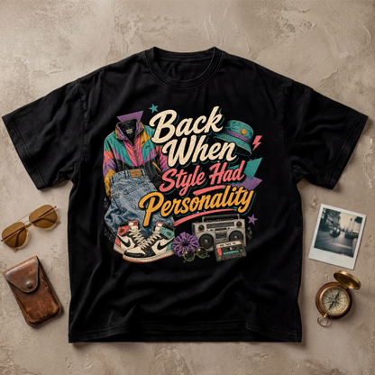 Back When Style Had Personality Tee