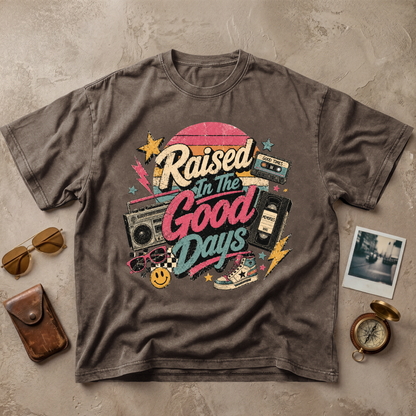 Raised In The Good Days Tee